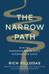 Icon image The Narrow Path: How the Subversive Way of Jesus Satisfies Our Souls