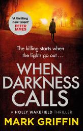 Icon image When Darkness Calls: The gripping first thriller in a nail-biting crime series