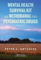 Icon image Mental Health Survival Kit and Withdrawal from Psychiatric Drugs: A User's Guide