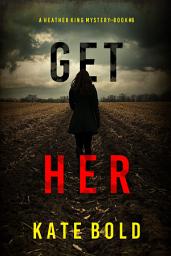 Icon image Get Her (A Heather King Suspense Thriller—Book Six)