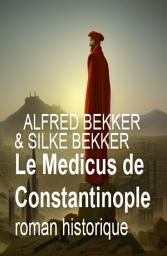 Icon image Le Medicus de Constantinople : roman historique