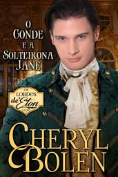 Icon image O Conde e a Solteirona Jane: Os Lordes de Eton, Livro 2