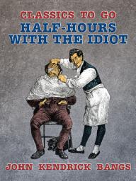 Icon image Half-Hours with the Idiot