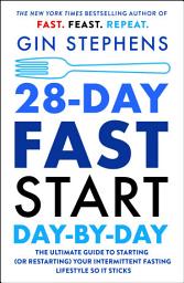 Icon image 28-Day FAST Start Day-by-Day: The Ultimate Guide to Starting (or Restarting) Your Intermittent Fasting Lifestyle So It Sticks