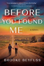 Icon image Before You Found Me: A Novel