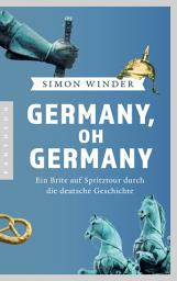 Icon image Germany, oh Germany: Ein Brite auf Spritztour durch die deutsche Geschichte