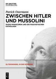 Icon image Zwischen Hitler und Mussolini: Guido Manacorda und die faschistischen Katholiken