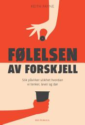 Icon image Følelsen av forskjell: Slik påvirker ulikhet hvordan vi lever, tenker og dør
