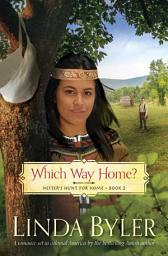 Icon image Which Way Home?: Hester's Hunt for Home, Book Two