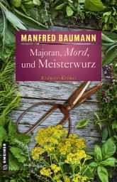 Icon image Majoran, Mord und Meisterwurz: Kräuter-Krimis