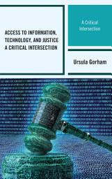 Icon image Access to Information, Technology, and Justice: A Critical Intersection