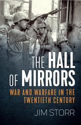 Icon image The Hall of Mirrors: War and Warfare in the Twentieth Century