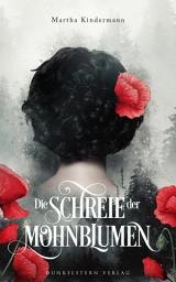 Icon image Die Schreie der Mohnblumen: Band 2 der märchenhaften Urban Fantasy Dilogie