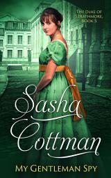 Icon image My Gentleman Spy: A Regency Historical Romance