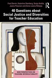 Icon image 40 Questions about Social Justice and Diversities for Teacher Education