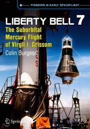 Icon image Liberty Bell 7: The Suborbital Mercury Flight of Virgil I. Grissom
