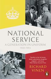 Icon image National Service: A Generation in Uniform 1945-1963