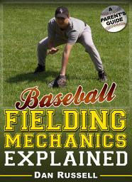 Icon image Baseball Fielding Mechanics Explained: A Parent’s Guide