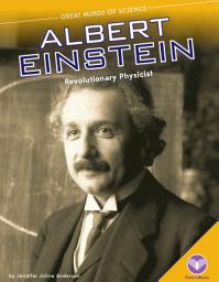 Icon image Albert Einstein: Revolutionary Physicist: Revolutionary Physicist