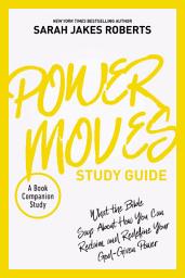 Icon image Power Moves Study Guide: What the Bible Says About How You Can Reclaim and Redefine Your God-Given Power