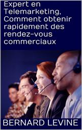Icon image Expert en Telemarketing, Comment obtenir rapidement des rendez-vous commerciaux