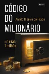 Icon image Código do milionário: de um real a um milhão