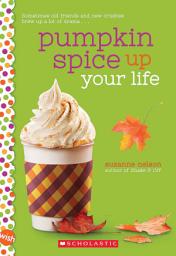 Icon image Pumpkin Spice Up Your Life: A Wish Novel