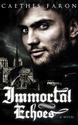 Icon image Immortal Echoes: An Historical Vampire Romance