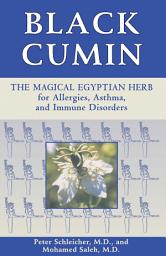 Icon image Black Cumin: The Magical Egyptian Herb for Allergies, Asthma, and Immune Disorders