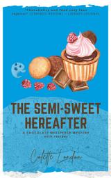 Icon image The Semi-Sweet Hereafter: a Chocolate Whisperer mystery