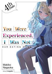 Icon image You Were Experienced, I Was Not: Our Dating Story