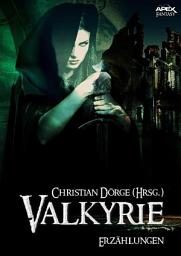 Icon image VALKYRIE: Internationale Fantasy-Storys, hrsg. von Christian Dörge