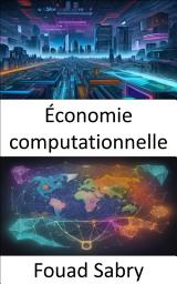 Icon image Économie computationnelle: Libérer des informations économiques, une approche informatique