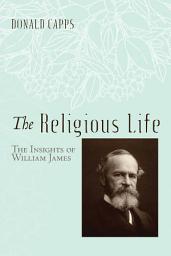 Icon image The Religious Life: The Insights of William James
