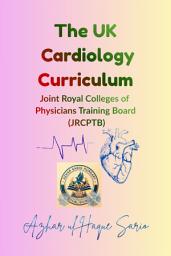 Icon image The UK Cardiology Curriculum: Joint Royal Colleges of Physicians Training Board (JRCPTB)