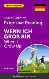 Icon image German Extensive Reading: WHEN I GROW UP: Level 2