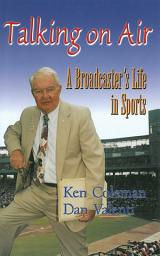 Icon image Talking On Air: A Broadcaster's Life in Sports