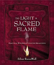Icon image To Light A Sacred Flame: Practical Witchcraft for the Millennium