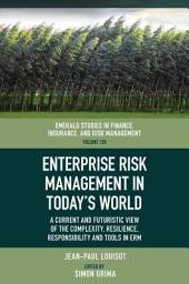 Icon image Enterprise Risk Management in Today’s World: A Current and Futuristic View of the Complexity, Resilience, Responsibility and Tools in ERM