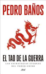 Icon image El tao de la guerra: Las estrategias eternas del poder chino