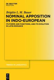 Icon image Nominal Apposition in Indo-European: Its Forms and Functions, and its Evolution in Latin-Romance