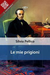 Icon image Le mie prigioni