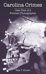 Icon image Carolina Crimes: Case Files of a Forensic Photographer