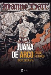 Icon image Juana de Arco: Breve biografía