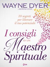 Icon image I Consigli di un Maestro Spirituale: 10 segreti per liberare il tuo potenziale