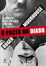 Icon image O pacto do diabo: A aliança de Hitler com Stálin, 1939-1941