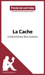Icon image La Cache de Christophe Boltanski (Fiche de lecture): Analyse complète et résumé détaillé de l'oeuvre