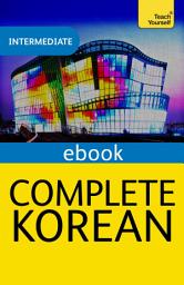 Icon image Complete Korean Beginner to Intermediate Course: eBook: New edition