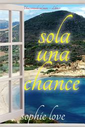 Icon image Sola una chance (Una veranda sul mare – Libro 2)