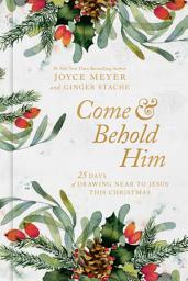 Icon image Come and Behold Him: 25 Days of Drawing Near to Jesus This Christmas